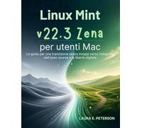 Linux Mint v22.3 Zena per utenti Mac: La guida per una transizione senza intoppi verso l'eleganza dell'open source e la libertà digitale