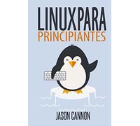 Linux para principiantes: Una introducción al sistema operativo Linux y la línea de comandos