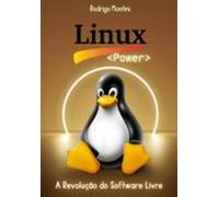Linux Power - A Revolução Do Software Livre (ebook)