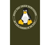 Linux Programmer Notebook (Tux Edition): FunnyCoding Notebook - Rubber Duck Debugging with a Tux Penguin Twist