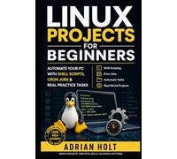 Linux Projects for Beginners: Automate Your PC with Shell Scripts, Cron Jobs & Real Practice Tasks