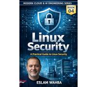 Linux Security: A Practical Guide to Linux Security (Modern Cloud & AI Engineering Series)
