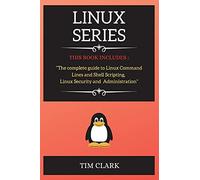 LINUX SERIES: THIS BOOK INCLUDES : "The complete guide to Linux Command Lines and Shell Scripting ,Linux Security and Administration"