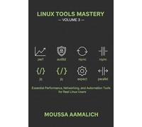 Linux Tools Mastery - Volume 3: Essential Performance, Security & Automation Tools for Advanced Linux Users