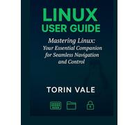 Linux User Guide: Mastering Linux: Your Essential Companion for Seamless Navigation and Control