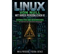 Linux von Null mit Ihrer persönlichen KI: Band II - Verwalten und Beherrschen: Vom Benutzer zum kompetenten Administrator (Linux from Scratch with Your Personal AI)