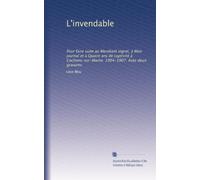 L'invendable: Pour faire suite au Mendiant ingrat, à Mon journal et à Quatre ans de captivité à Cochons-sur-Marne. 1904-1907. Avec deux gravures