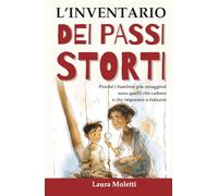 L'inventario dei passi storti: 52 Storie per imparare a cadere e rialzarsi insieme, per bambini coraggiosi e genitori imperfetti