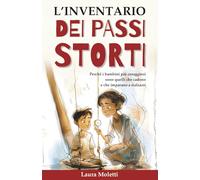 L'inventario dei passi storti: 52 Storie per imparare a cadere e rialzarsi insieme, per bambini coraggiosi e genitori imperfetti