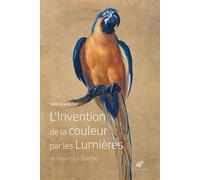 L'invention de la couleur par les Lumières: De Newton à Goethe
