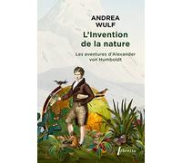 L'invention de la nature: Les aventures d 'Alexander von Humboldt