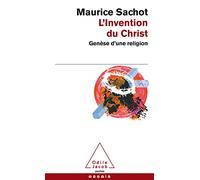 L'invention du Christ: Genèse d'une religion