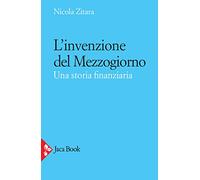 L'invenzione del Mezzogiorno. Una storia finanziaria