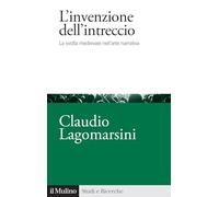 L'invenzione dell'intreccio. La svolta medievale nell'arte narrativa (Studi e ricerche)