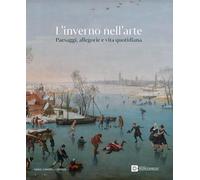 L'inverno nell'arte. Paesaggi, allegorie e vita quotidiana