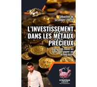 L'Investissement dans les Métaux Précieux: Or et Argent
