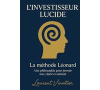 L'investisseur lucide: La méthode Léonard Une philosophie pour investir en bourse avec clarté et sérénité