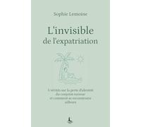 L'invisible de l'expatriation: 5 vérités sur la perte d'identité du conjoint suiveur et comment se reconstruire ailleurs (Equilibre intérieur)