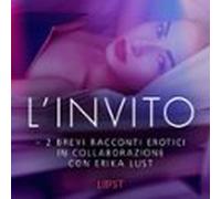 Linvito - 2 Brevi Racconti Erotici In Collaborazione Con Erika Lust (a