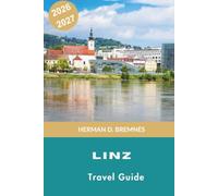 Linz Travel Guide 2026-2027: Discover Danube Riverfront, Historic Landmarks, Contemporary Arts, Local Cuisine, and Practical Tips for Your Austria Getaway