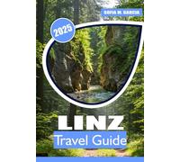 Linz Travel Guide: Explore Austria’s Cultural Capital, Top Attractions, Iconic Landmarks, Outdoor Adventures, and Local Cuisine