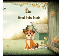 Lio and his Hat: Finding Fun and Responsibility on the Farm (Lio’s Adventures on the farm)