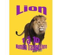 Lion :: 1 à 10 Numéro Traçage Livre Apprendre à Écrire et Compter (Number Tracing for Kids 3 to 5)