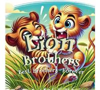 Lion Brothers Best Brothers Forever: A Wild Journey of Friendship, Fun, and Furry Antics