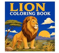 Lion Coloring Book: 50 Majestic and Varied Coloring Pages Featuring Lions in the Savanna, Nature, and Exciting Wildlife Scenes