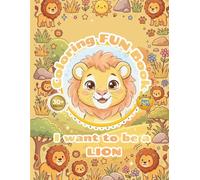 Lion Coloring Book for Kids - I Want to Be a LION!!!: 30+ Pages of Fun Coloring Lion | Simple Design, Easy to Color, and Happy Coloring Book for Kids Ages 2-10