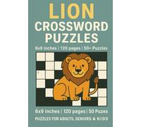 Lion Crossword Puzzles: 50+ Easy to Read Puzzles for Lion Lovers | 6x9 Inches, 120 Pages | Perfect Gift for Vacations, Holidays & Relaxation