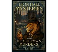 Lion Hall Mysteries Book 2: The Mill Town Murders
