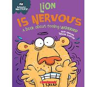 Lion Is Nervous: A Book About Feeling Worried (Behavior Matters)