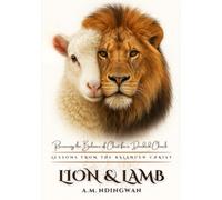 Lion & Lamb: Lessons From The Balanced Christ (Recovering the Balance of Christ for a Divided Church)