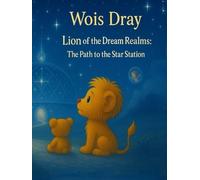 Lion of the Dream Realms: The Path to the Star Station: The Star Station has been waiting… for you.” (Die nächtlichen Abenteuer des tapferen kleinen Leo:)