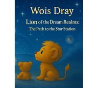 Lion of the Dream Realms: The Path to the Star Station: The Star Station has been waiting… for you.” (Die nächtlichen Abenteuer des tapferen kleinen Leo:)