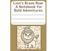 Lion’s Brave Roar: A Notebook for Bold Adventures