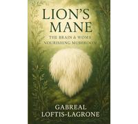 Lion’s Mane: The Brain & Womb Nourishing Mushroom