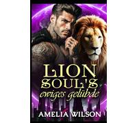 Lion Soul’s Ewiges Gelübde: Eine Löwenromanze, besiegelt durch ein Versprechen zwischen Seelenverwandten: 6 (Esoterra Shifters World Serie)