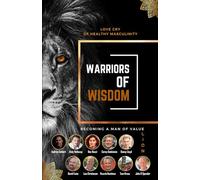 Lion - The Love Cry of Healthy Masculinity: Warriors of Wisdom: