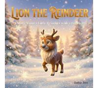 Lion the Reindeer: A Story About a Little Reindeer with a Big Heart