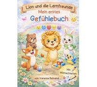 Lion und die Lernfreunde - Mein erstes Gefühlebuch: Ein liebevolles Mitmach- und Lernbuch für Kinder von 3-5 Jahren - über Gefühle, Mut, ... verstehen, stärken und spielerisch lernen.