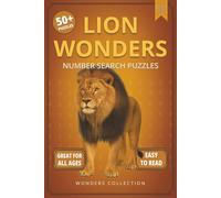 Lion Wonders Number Search: Fun & Relaxing Large-Print Puzzle Book for All Ages: 50+ Easy-to-Read Number Search Puzzles Featuring Majestic Lions - ... (Animal Wonders Number Search Puzzle Series)