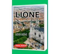 LIONE GUIDA DI VIAGGIO 2025-2026