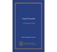 Lionel Lincoln (v.02): or, The leaguer of Boston