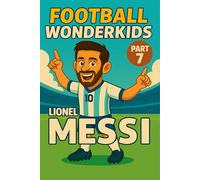 Lionel Messi - Children’s/Kids Soccer/Football Book/Story and Biography for Kids Ages 5-15: an inspirational children’s sports book with real facts, ... gift for young fans, parents and grandparents