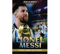 LIONEL MESSI: El Mejor Jugador de la Historia