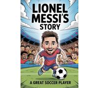 Lionel Messi story: A great soccer player
