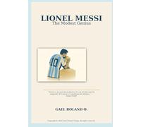 Lionel Messi: The Modest Genius