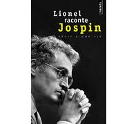 Lionel raconte Jospin: Entretiens avec Pierre Favier et Patrick Rotman (Points documents)
